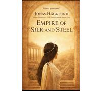 Empire of Silk and Steel