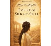 Empire of Silk and Steel