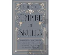 Empire of Skulls: Phrenology, the Fowler Family, and a New Nation's Quest to Unlock the Secrets of the Mind