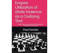 Empire Utilization of State Violence as a Civilizing Tool: Anglo-American Adaptation of Past Models to Contemporary Geopolitics