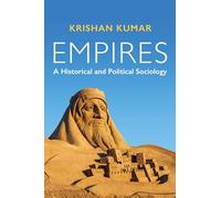 Krishan Kumar – Empires: A Historical and Political Sociology – Tascabile