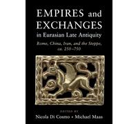 Empires And Exchanges In Eurasian Late Antiquity - Nicola Di Cosmo - 2020