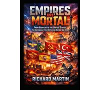 EMPIRES ARE MORTAL: From Babylon to the United States. The historical cycle repeating before our eyes