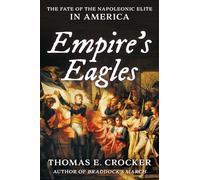 Empire's Eagles: The Fate of the Napoleonic Elite in America