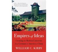 Empires of Ideas: Creating the Modern University from Germany to America to China