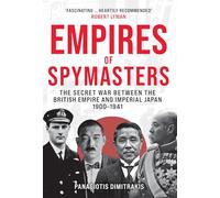 Empires of Spymasters: The Secret War Between the British Empire and Imperial Japan, 1900-1941