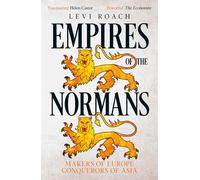 Empires of the Normans: Makers of Europe - Roach Levi