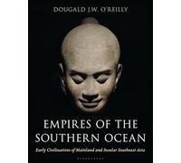 Empires of the Southern Ocean: Early Civilizations of Mainland and Insular Southeast Asia
