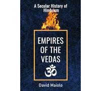 Empires of the Vedas: A Secular History of Hinduism