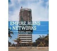 Empires Ruins And Networks: The Transcultural Agenda