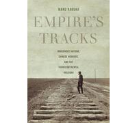 Empire's Tracks: Indigenous Nations, Chinese Workers, and the Transcontinental Railroad: 52
