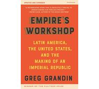 Greg Grandin Empire's Workshop (Tascabile) American Empire Project