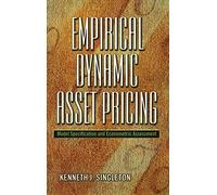 Empirical Dynamic Asset Pricing: Model Specification & Econometric Assessment