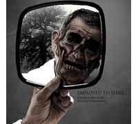 Employed To Serve - Change Nothing Regret Everything