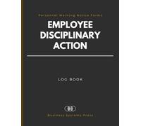 Employee Disciplinary Action Log Book: Professional Personnel Warning Notice Forms to Document Workplace Violations, Disciplinary Actions, and HR Records