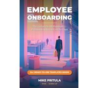 Employee Onboarding: The Complete HR Playbook - Preboarding, Induction, Adaptation, and the First 90 Days