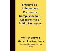 Employee or Independent Contractor Compliance Self-Assessment For Public Employers: Form 14581-G & General Instructions 2025