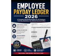 Employee Payday Ledger: A4 Payroll Record Book for 4 Employees | 52 Weekly Pay Records Per Employee with Year-End Summary | PAYE, Tax, NI & Wage Tracking for UK Small Businesses