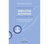 Employee retention. Come tenere sotto controllo la crisi del turnover
