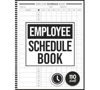 Employee Schedule Book: Log Book for Daily, Weekly, and Monthly Staff Scheduling, Time Tracking, and Workforce Organization to Streamline Your Business Operations