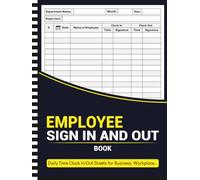 Employee Sign In and Out Book: Daily Time Clock In/Out Sheets for Business, Workplace, Office, and Security Use (120 Pages, 8.25 x 11 Inches)