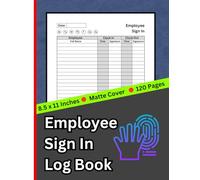 Employee Sign In Log Book: 120-Page Dual-Signature Attendance Register for Staff, Contractors & Hourly Workers | Time In/Out Sheets with Signature ... Professional Work & Overtime Tracking Journal