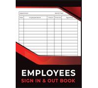 Employee Signing In and Out Book: Staff Signing In Log For Business, Workplace, Office, Front Desk Security