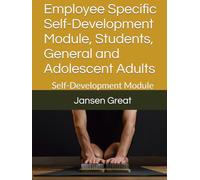 Employee Specific Self-Development Module, Students, General and Adolescent Adults: Self-Development Module
