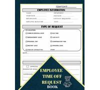 Employee Time Off Request Book: Day Off Request Form Tracker For Employers & Small Businesses Used By Employees To Submit A Time-Off Request, With Index Page |58 Forms, 8.5 x 11 inch.