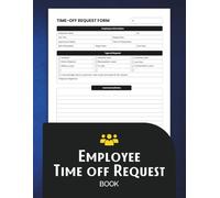 Employee Time off Request Book: Efficient Leave Tracker for Small Business and Office Management