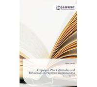 Employee Work Attitudes and Behaviours in Nigerian Organisations: Second Edition