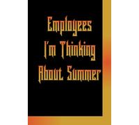 Employees I'm Thinking About Summer: professional Employee notes, Employee notebooks for work, Blank Lined Journal, Blank Lined Paper Notebook 6x9, Soft Cover, 110 Pages.