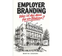 "EMPLOYER BRANDING", was ist das denn für ein Blödsinn