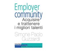 Employer community. Acquisire e trattenere i migliori talenti - Guzzardi S...
