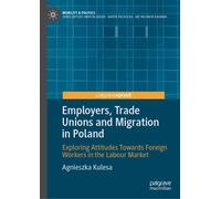 Employers, Trade Unions and Migration in Poland: Exploring Attitudes Towards Foreign Workers in the Labour Market