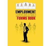Employment Application Forms Book: Comprehensive Record-Keeping Book to Track Applicant Details, Interview Notes, and Work Experience for Business Use