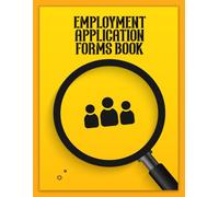 Employment Application Forms Book: Efficient Hiring Tool for Businesses and Organizations with 120 Pages for Documenting Employment Applications and Screening Details