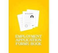 Employment Application Forms Book: For Employers, Small Businesses, and Organizations to Track Applicant Information, Job History, Education, and References - 120 Pages