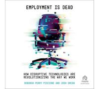 Employment Is Dead: How Disruptive Technologies Are Revolutionizing the Way We Work