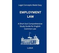 Employment Law: A Short but Comprehensive Study Guide for English Common Law