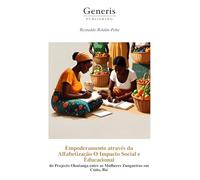 Empoderamento através da Alfabetização O Impacto Social e Educacional: do Projecto Okutanga entre as Mulheres Zungueiras em Cuito, Bié