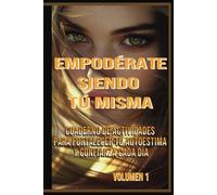 Empodérate Siendo Tú Misma: Cuaderno de Actividades para Fortalecer Tu Autoestima y Confianza Cada Día