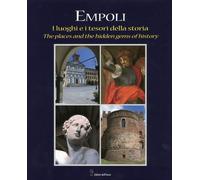 Empoli. I luoghi e i segni della storia. The places and the hidden gems of histo