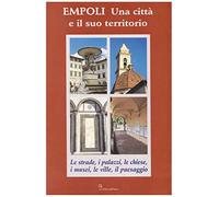 Empoli. Una città e il suo territorio