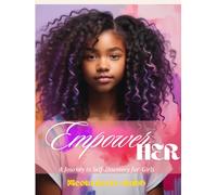 Empower Her: A Journal of Self-Discovery For Girls