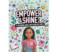 Empower & Shine: A Coloring Book for Fearless Girls (Ages 8-12) Coloring Book for Young Black Girls: Give her the gift of empowerment and creativity - because fearless girls are unstoppable.