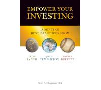 Empower Your Investing: Adopting Best Practices From John Templeton, Peter Lynch, and Warren Buffett