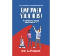 Empower your kids!: A coaching guide for parents