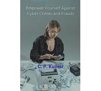 Empower Yourself Against Cyber Crimes and Frauds