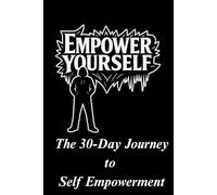 Empower Yourself:: The 30-Day Journey to Self Empowerment